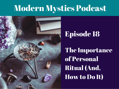 Episode 18 - The Importance of Personal Ritual (And, How to Do It)