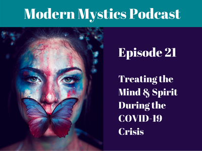 Episode 21 - Treating the Mind & Spirit During the COVID-19 Crisis