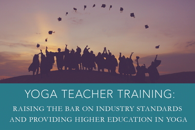 Raising the Bar on Industry Standards and Providing Higher Education in Yoga