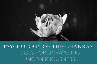 The Psychology of the Chakras: Tools for Unraveling Unconsciousness
