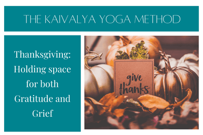 Thanksgiving: Holding space for both Gratitude and Grief
