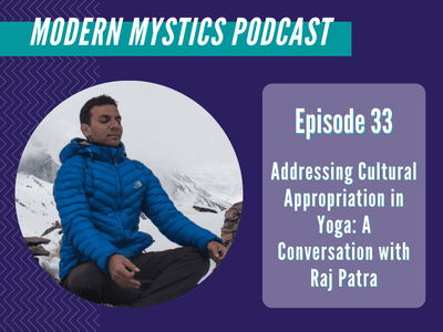 Episode 33 - Addressing Cultural Appropriation in Yoga: A Conversation with Raj Patra
