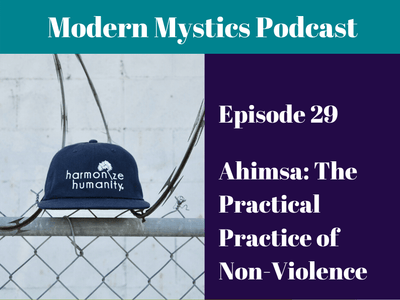 Episode 29 - Ahimsa: The Practical Practice of Non-Violence