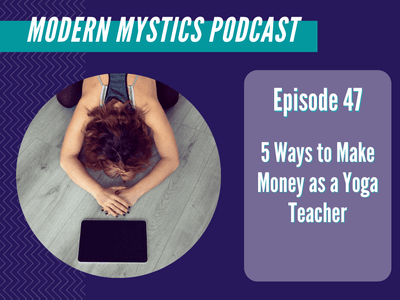 Episode 47 - 5 Ways to Make Money as a Yoga Teacher