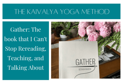 Gather: The book that I Can't Stop Rereading, Teaching, and Talking About