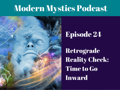 Episode 24 - Retrograde Reality Check: Time to Go Inward