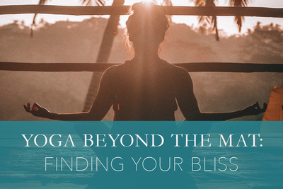 Yoga Beyond the Mat: Finding Your Bliss
