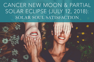 Cancer New Moon & Partial Solar Eclipse (July 12, 2018): Solar Soul Satisfaction