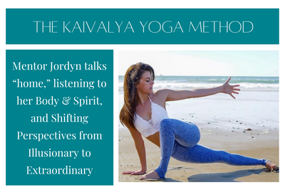 Mentor Jordyn talks "home," listening to her Body & Spirit, and Shifting Perspectives from Illusionary to Extraordinary