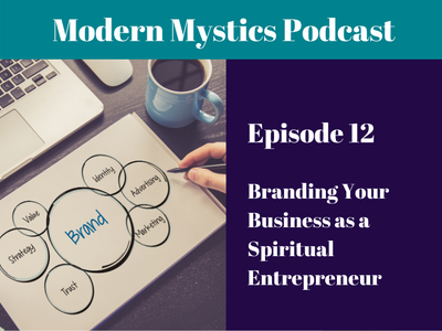 Episode 12- Branding Your Business as a Spiritual Entrepreneur