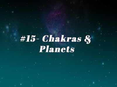 Episode 15 - Chakras & Planets