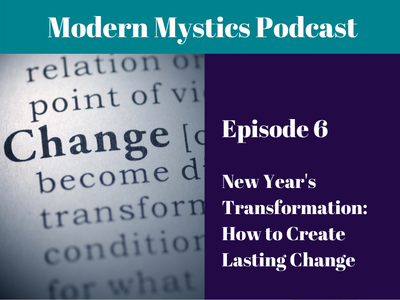 Episode 6 - New Year's Transformation: How to Create Lasting Change