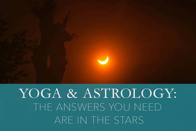 Yoga & Astrology: The Answers You Need Are In The Stars