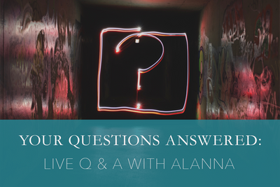 Your Questions Answered: Q & A with Alanna