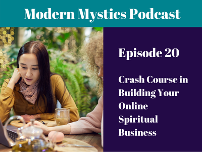 Episode 20 - Crash Course in Building Your Online Spiritual Business