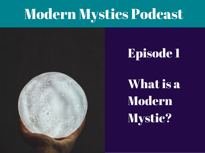 Episode 1 - What is a Modern Mystic