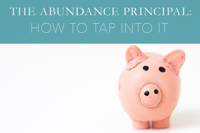 The Abundance Principle: How to Tap Into It