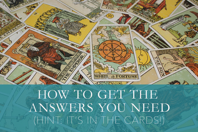 How to Get the Answers You Need (Hint: It’s in the Cards!)