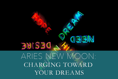 Aries New Moon: Charging Toward Your Dreams