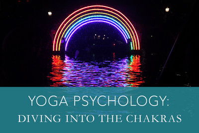 Yoga Psychology: Diving into the Chakras