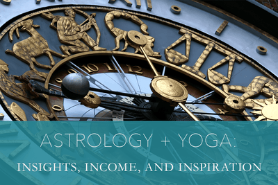 Astrology + Yoga: Insights, Income, and Inspiration