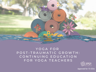 Yoga for Post-Traumatic Growth: Continuing Education for Yoga Teachers - The Kaivalya Yoga Method