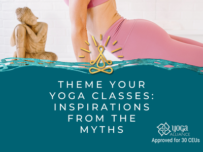 Theme Your Yoga Classes: Inspirations from the Myths - The Kaivalya Yoga Method